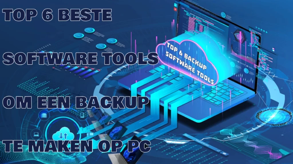 Top 6 beste Software Tools om een backup te maken op pc