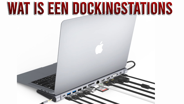 Alles wat je moet weten over Laptop Dockingstations